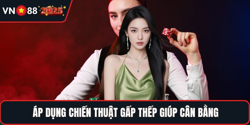 Áp dụng chiến thuật gấp thếp giúp cân bằng