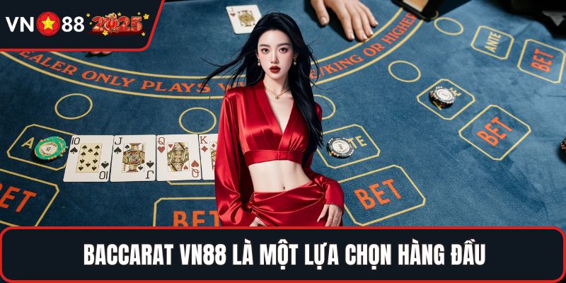 Baccarat VN88 là một lựa chọn hàng đầu