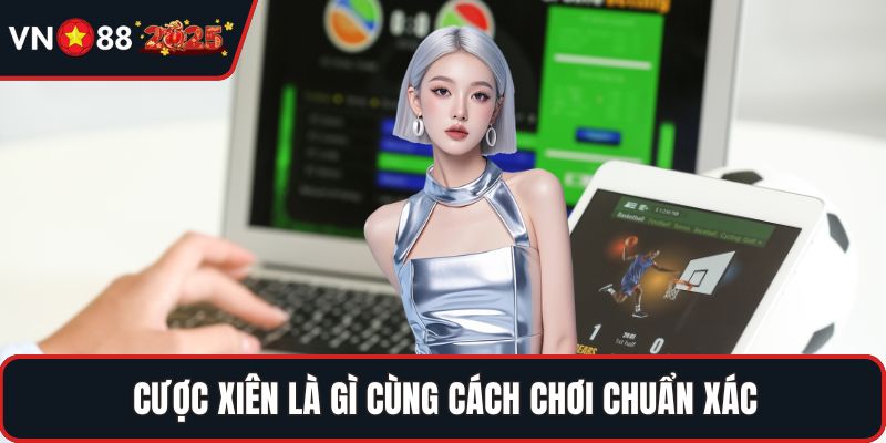 Cược xiên là gì cùng cách chơi chuẩn xác