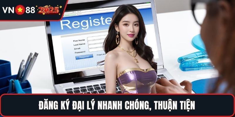 Đăng ký đại lý nhanh chóng, thuận tiện
