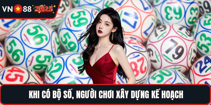 Khi có bộ số, người chơi xây dựng kế hoạch