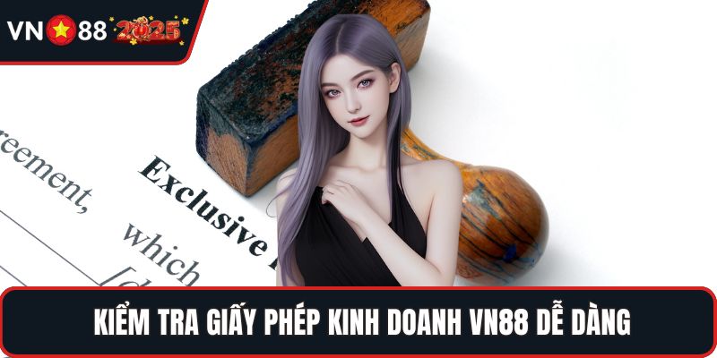 Kiểm tra giấy phép kinh doanh VN88 dễ dàng