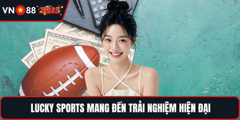 Lucky Sports mang đến trải nghiệm hiện đại