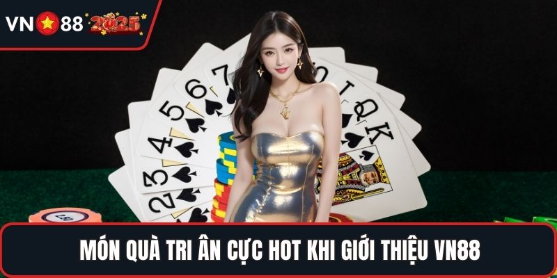 Món quà tri ân cực hot khi giới thiệu VN88