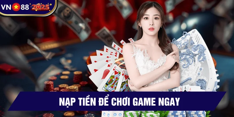Nạp tiền để khám phá danh mục game hot