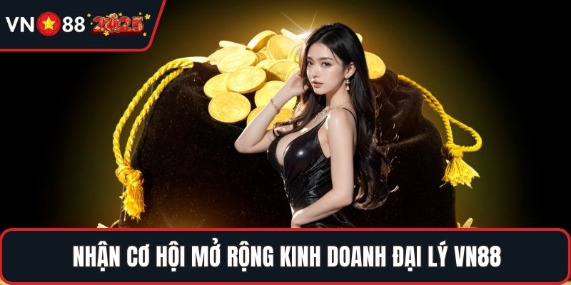 Nhận cơ hội mở rộng kinh doanh đại lý VN88