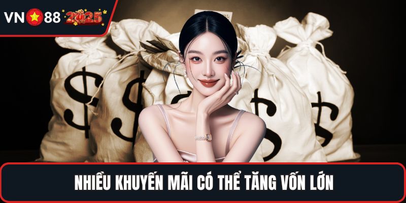 Nhiều khuyến mãi có thể tăng vốn lớn