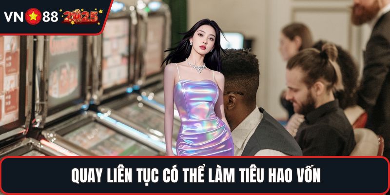 Quay liên tục có thể làm tiêu hao vốn