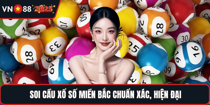 Soi cầu xổ số miền Bắc chuẩn xác, hiện đại