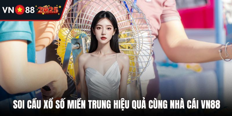 Soi Cầu Xổ Số Miền Trung Hiệu Quả Cùng Nhà Cái VN88