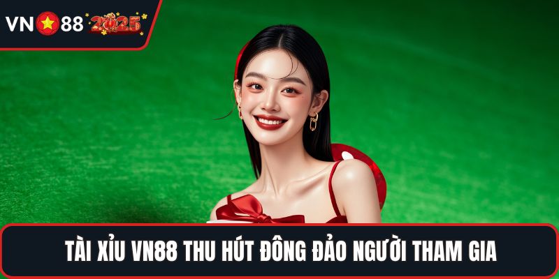 Tài xỉu VN88 thu hút đông đảo người tham gia