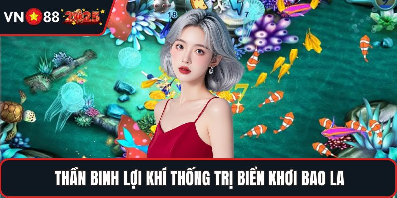 Thần binh lợi khí thống trị biển khơi bao la