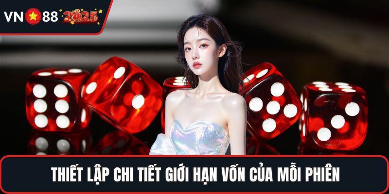 Thiết lập chi tiết giới hạn vốn của mỗi phiên