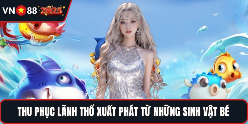 Thu phục lãnh thổ xuất phát từ những sinh vật bé