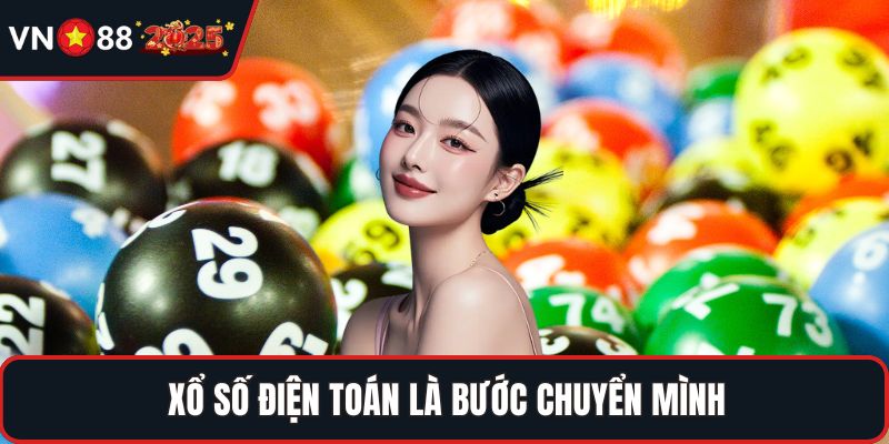 Xổ số điện toán là bước chuyển mình